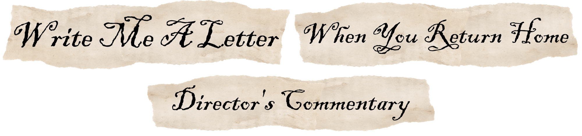 Write Me A Letter When You Return Home: Director's Commentary
